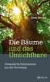 Titelbild von „Die Bäume und das Unsichtbare: erstaunliche Erkenntnisse aus der Forschung“